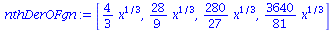 [`+`(`*`(`/`(4, 3), `*`(`^`(x, `/`(1, 3))))), `+`(`*`(`/`(28, 9), `*`(`^`(x, `/`(1, 3))))), `+`(`*`(`/`(280, 27), `*`(`^`(x, `/`(1, 3))))), `+`(`*`(`/`(3640, 81), `*`(`^`(x, `/`(1, 3)))))]