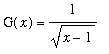 G(x) = 1/sqrt(x-1)