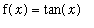 f(x) = tan(x)