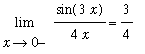 Limit(sin(3*x)/(4*x),x = 0,left) = 3/4