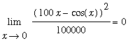 Limit((100*x-cos(x))^2/100000,x = 0) = 0