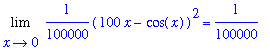 Limit(1/100000*(100*x-cos(x))^2,x = 0) = 1/100000