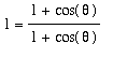 1 = (1+cos(theta))/(1+cos(theta))