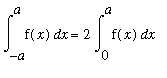 Int(f(x),x = -a .. a) = 2*Int(f(x),x = 0 .. a)