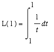 L(1) = Int(1/t,t = 1 .. 1)