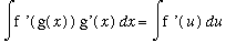 Int(`f '`(g(x))*`g'`(x),x) = Int(`f '`(u),u)
