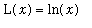 L(x) = ln(x)