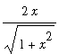 2*x/sqrt(1+x^2)