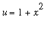u = 1+x^2