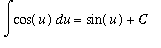 Int(cos(u),u) = sin(u)+C