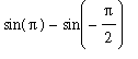 sin(Pi)-sin(-Pi/2)