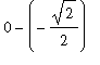 0-(-sqrt(2)/2)