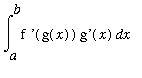 Int(`f '`(g(x))*`g'`(x),x = a .. b)