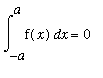 Int(f(x),x = -a .. a) = 0