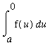 Int(f(u),u = a .. 0)