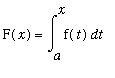 F(x) = Int(f(t),t = a .. x)