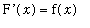 `F'`(x) = f(x)