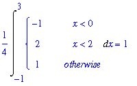 1/4*Int(PIECEWISE([-1, x < 0],[2, x < 2],[1, otherwise]),x = -1 .. 3) = 1