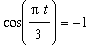 cos(Pi*t/3) = -1
