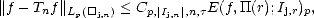 ||f- Tnf||Lp([]  ) < Cp,|I | ,n,tE(f,TT(r);Ij,r)p,
            j,n       j,n  
