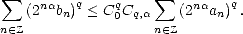  sum                    sum 
   (2nabn)q < Cq0Cq,a   (2naan)q.
n (- Z               n (- Z
