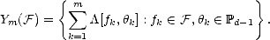         {  sum m                       }
Ym(F) =      /\[fk,hk] : fk  (-  F,hk  (-  Pd- 1 .
          k=1
