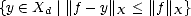 {y  (-  Xd |||f- y||X < ||f||X}