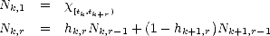 Nk,1 =   x
          [tk,tk+r)
Nk,r =   hk,rNk,r- 1 + (1- hk+1,r)Nk+1,r- 1
