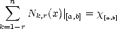   n
  sum   Nk,r(x)| [a,b] = x
k=1- r             [a,b]   