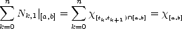  n            n
 sum  Nk,1| [a,b] =  sum  x         = x
k=0          k=0  [tk,tk+1) /~\ [a,b]  [a,b]
     