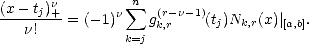       n         n sum 
(x--tj)+-= (- 1)n    g(rk,-rn-1)(tj)Nk,r(x)| [a,b].
   n!           k=j  