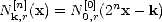   [n]       [0] n
N k,r(x) = N 0,r(2x - k)
