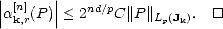 |      |
||a[n](P )|| < 2nd/pC||P ||     . []
  k,r               Lp(Jk)
