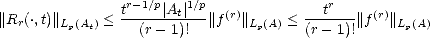                  r- 1/p  1/p               r
||Rr(.,t)||Lp(At) < t----| At-|--||f(r)||Lp(A) < --t---||f(r)|| Lp(A)
                  (r- 1)!              (r- 1)!
