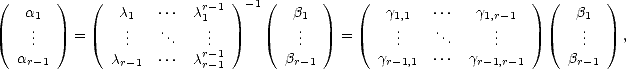 (       )   (             r-1 )-1 (      )   (                     ) (      )
    a1         c1   ...  c1          b1          g1,1   ...   g1,r-1        b1
    ...     =     ...    ...   ...           ...    =      ...    ...     ...          ...    ,
   ar-1       cr-1  ...  crr--11       br-1        gr-1,1  ...  gr-1,r-1      br- 1  