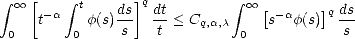  integral   oo  [  integral  t     ]q           integral   oo 
     t-a   f(s)ds  dt < Cq,a,c    [s-af(s)]q ds
 0       0     s    t         0            s  