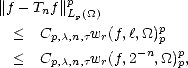 ||f - Tnf||pL (_O_)
         p          p
 <   Cp,c,n,twr(f,l,_O_)p
 <   Cp,c,n,twr(f,2-n,_O_)pp,
