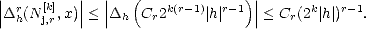 || r   [k]  ||  ||   (   k(r- 1)  r-1)||      k   r-1
|Dh(N j,r,x)|< |Dh  Cr2     |h|   |< Cr(2 |h| )   .
     