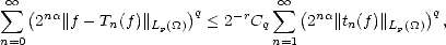  sum  oo  ( na            )q    -r   sum  oo  ( na         )q
    2  ||f- Tn(f)||Lp(_O_)  < 2  Cq    2  ||tn(f)|| Lp(_O_) ,
n=0                            n=1  