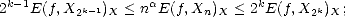 2k-1E(f,X k-1)X < naE(f, Xn)X < 2kE(f,X  k)X;
         2                             2  