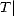 T|