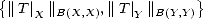 {                        }
 || T|X||B(X,X),||T |Y ||B(Y,Y)
