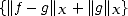{||f- g||X + ||g||X}
