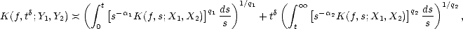                ( integral  t                      )1/q1    (i ntegral   oo                       )1/q2
K(f, td;Y1,Y2)  )(     [s-a1K(f,s;X1,X2)]q1 ds    + td     [s-a2K(f,s;X1,X2)]q2 ds    ,
                 0                      s            t                      s
