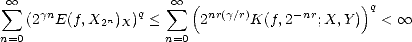  oo  sum    gn           q   sum  oo  ( nr(g/r)    - nr      )q
   (2  E(f,X2n)X) <      2     K(f,2   ;X, Y)  <  oo 
n=0                 n=0 