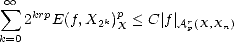  oo  sum 
   2krpE(f,X2k)p < C |f|Ar(X,X )
k=0            X        p   n
     