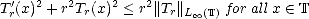 T '(x)2 + r2Tr(x)2 < r2||Tr||L (T) for all x  (-  T
 r                       oo 
