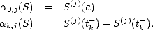             (j)
a0,j(S)  =  S  (a)+        -
ak,j(S)  =  S(j)(tk)- S(j)(tk).
