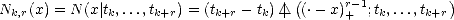 Nk,r(x) = N (x|tk,...,tk+r) = (tk+r- tk)| /_\  ((.- x)r+-1;tk,...,tk+r)
