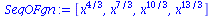 [`*`(`^`(x, `/`(4, 3))), `*`(`^`(x, `/`(7, 3))), `*`(`^`(x, `/`(10, 3))), `*`(`^`(x, `/`(13, 3)))]